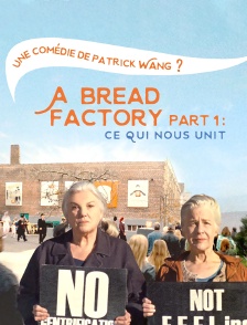A Bread Factory Part 1 : Ce qui nous unit