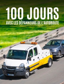100 jours avec les dépanneurs de l'autoroute