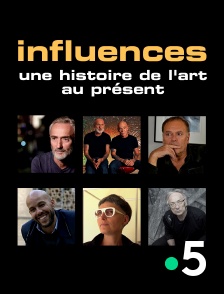 France 5 - Influences, une histoire de l'art au présent