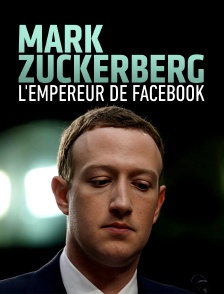 Mark Zuckerberg, l'empereur de Facebook