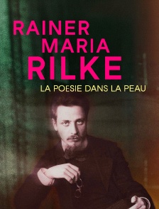 Rainer Maria Rilke : La poésie dans la peau