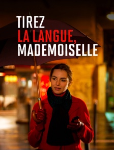 Tirez la langue, mademoiselle