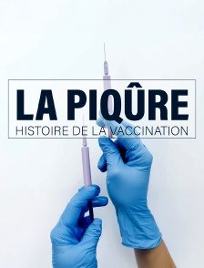 La Piqûre : histoire de la vaccination