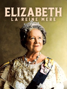 Elizabeth, la reine mère