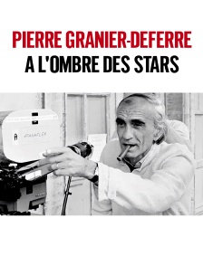 Pierre Granier-Deferre : A l'ombre des stars