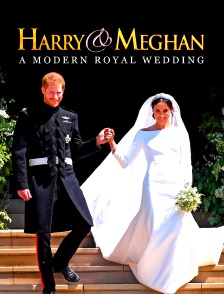 Harry & Meghan : A Modern royal wedding
