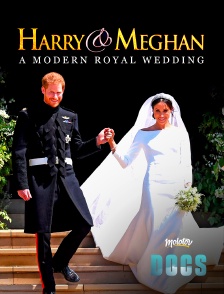 Harry & Meghan : A Modern royal wedding