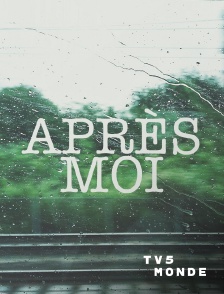 TV5MONDE - Après moi
