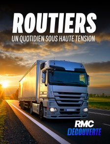 RMC Découverte - Routiers : un quotidien sous haute tension