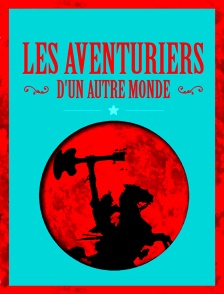 Les aventuriers d'un autre monde