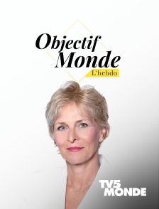 TV5MONDE - Objectif Monde : l'hebdo