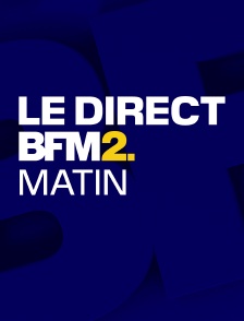 Le direct BFM2 matin