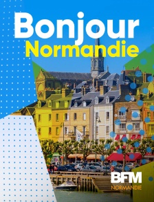 BFM Normandie - Bonjour la Normandie