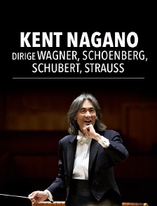 Kent Nagano dirige Wagner, Schoenberg, Schubert, Strauss