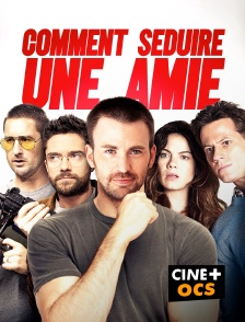 CINÉ Cinéma - Comment séduire une amie