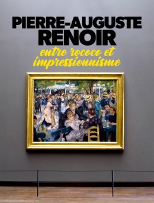 Pierre-Auguste Renoir : entre rococo et impressionnisme