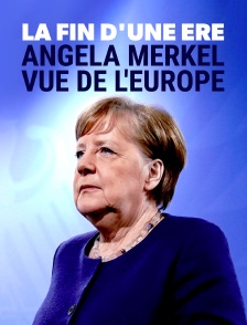 La fin d'une ère : Angela Merkel, vue de l'Europe