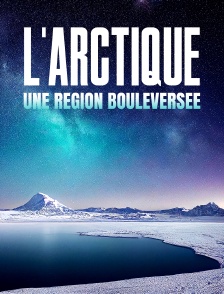 L'Arctique, une région bouleversée