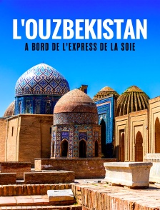 L'Ouzbékistan à bord de l'Express de la soie