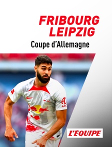Football - Coupe d'Allemagne : Fribourg / Leipzig