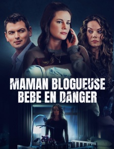 Maman blogueuse, bébé en danger