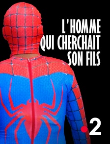 France 2 - L'homme qui cherchait son fils