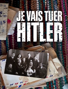 Je vais tuer Hitler