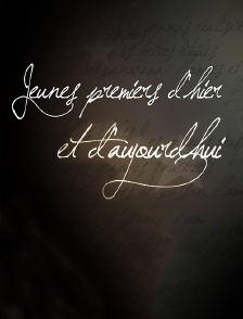 Jeunes premiers d'hier et d'aujourd'hui