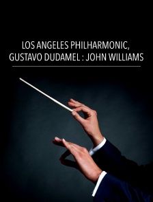 Los Angeles Philharmonic, Gustavo Dudamel : John Williams