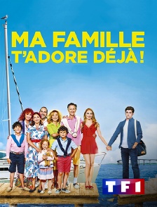 TF1 - Ma famille t'adore déjà