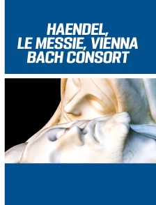 Haendel, Le Messie, Vienna Bach Consort