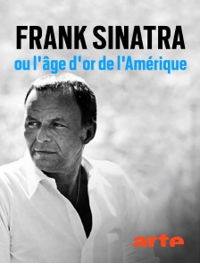 Arte - Frank Sinatra ou l'âge d'or de l'Amérique