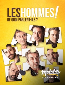 Molotov channels - Les hommes ! De quoi parlent-ils ?