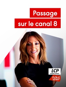 LCP Public Sénat - Soirée spéciale passage sur le canal 8 de la TNT