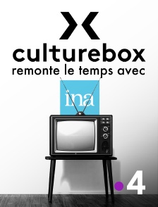 France 4 - Culturebox remonte le temps avec l'INA