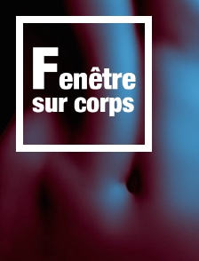 Fenêtre sur corps
