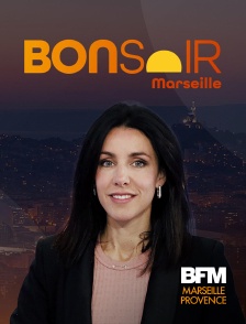 BFM Marseille Provence - Bonsoir Marseille en replay