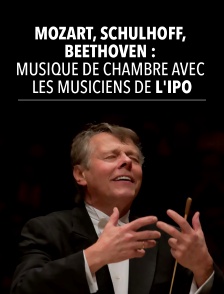 Mozart, Schulhoff, Beethoven : musique de chambre avec les musiciens de l'IPO