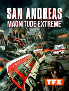 TFX - San Andreas magnitude extrême