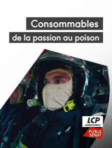 LCP Public Sénat - Consommables, de la passion au poison