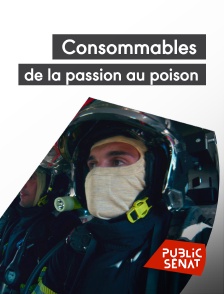 Public Sénat - Consommables, de la passion au poison