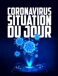 Coronavirus: Situation du jour