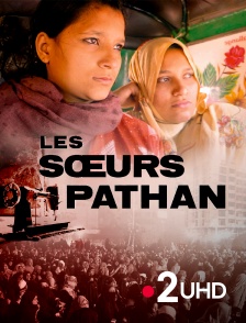France 2 UHD - Les soeurs Pathan