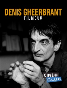 Denis Gheerbrant, filmeur