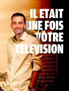 Il était une fois votre télévision