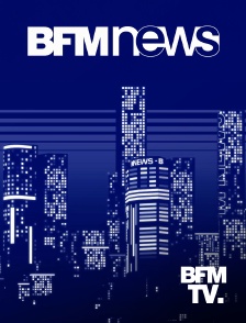 BFMTV - BFM News