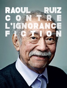 Raoul Ruiz contre l'ignorance fiction