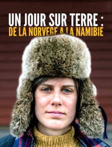 Un jour sur terre, de la Norvège à la Namibie