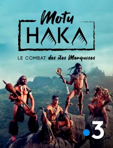 France 3 - Motu Haka, le combat des îles Marquises