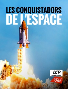 LCP Public Sénat - Les conquistadors de l'espace